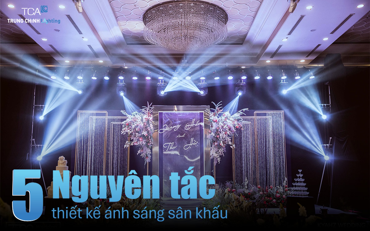 5 Nguyên tắc thiết kế ánh sáng sân khấu