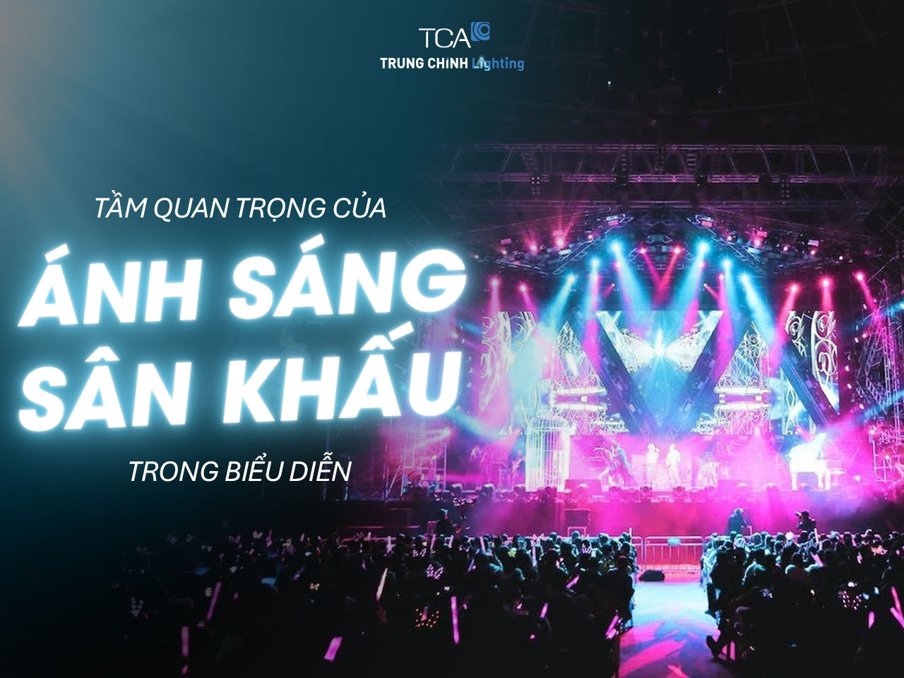 Tầm quan trọng của ánh sáng sân khấu trong biểu diễn