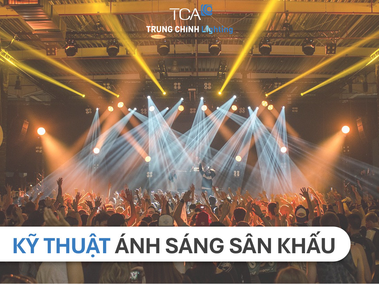 Những kỹ thuật ánh sáng sân khấu giúp tăng cường trải nghiệm